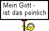 Mein Gott - ist das peinlich