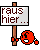 Raus hier!